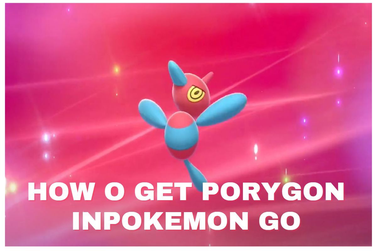 How to Get Porygon in Pokemon Go