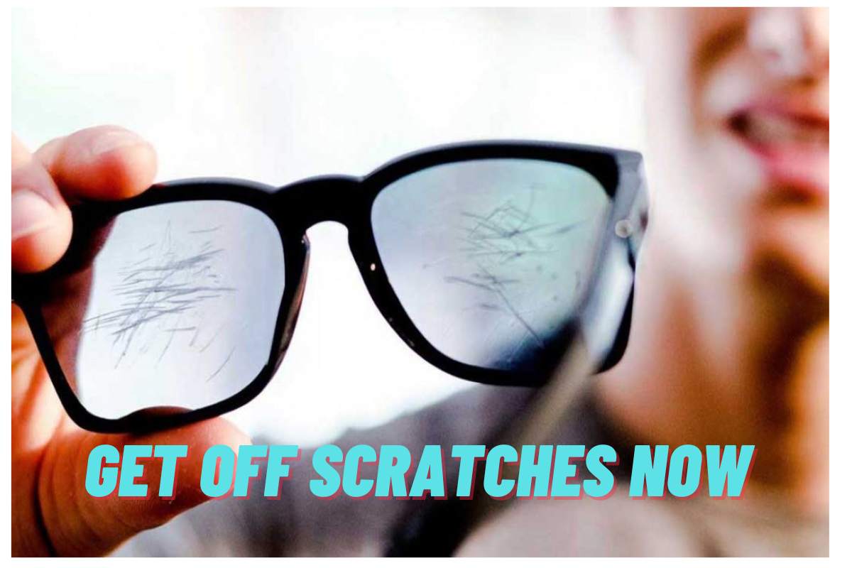 How to Get Scratches Off Sunglass